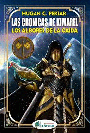 LAS CRONICAS DE KIMAREL- LOS ALBORES DE LA CAIDA