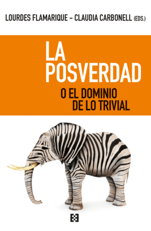 LA POSVERDAD O EL DOMINIO DE LOS TRIVIAL