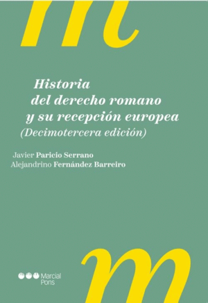 HISTORIA DEL DERECHO ROMANO Y SU RECEPCION EUROPEA. 13.� ED.