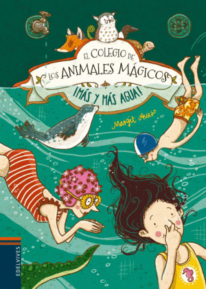 EL COLEGIO DE LOS ANIMALES M�GICOS 6. �MAS Y MAS AGUA!