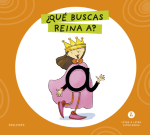 LETRA A LETRA LETRILANDIA - �QU� BUSCAS, REINA A