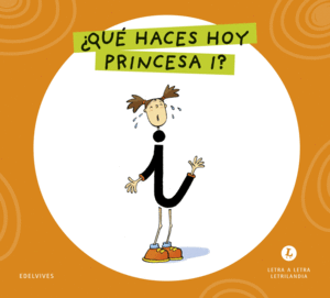 LETRA A LETRA LETRILANDIA - �QU� HACES HOY, PRINCESA I