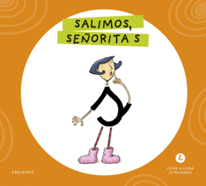LETRA A LETRA LETRILANDIA - SALIMOS, SE�ORITA S