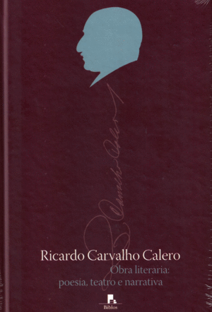 RICARDO CARVALHO CALERO. OBRA LITERARIA, POESA TEATRO E NARRATIVA
