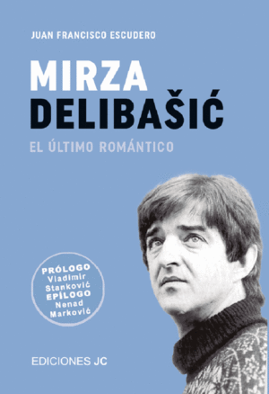 MIRZA DELIBASIC. EL LTIMO ROMNTICO