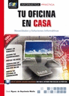TU OFICINA EN CASA. NECESIDADES Y SOLUCIONES INFORMATICAS