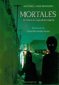 MORTALES 21 RELATOS DE VIAJE AL OTRO BARRIO