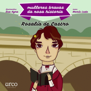 MULLERES BRAVAS DA NOSA HISTORIA: ROSALA DE CASTRO