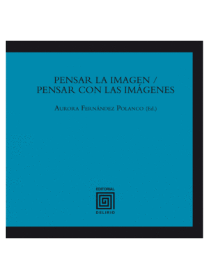 PENSAR LA IMAGEN / PENSAR CON LAS IMAGENES