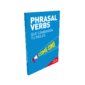 PHRASAL VERBS QUE CAMBIARAN TU INGLES