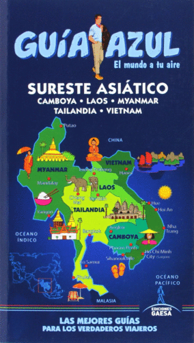 SURESTE ASIATICO (CAMBOYA, LAOS, MYANMAR, TAILANDIA Y VIETNAM)