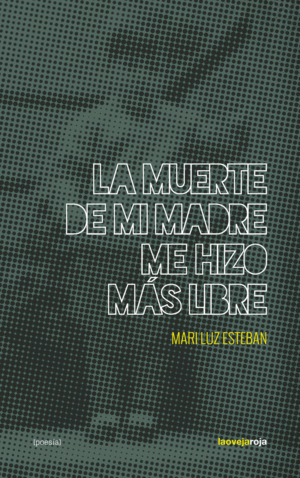 MUERTE DE MI MADRE ME HIZO MAS LIBRE,LA