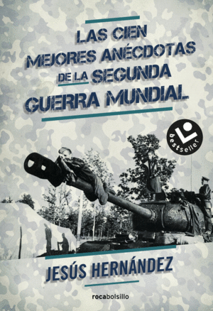 LAS CIEN MEJORES ANECDOTAS DE LA SEGUNDA GUERRA MUNDIAL