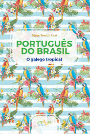 PORTUGUES DO BRASIL. O GALEGO TROPICAL