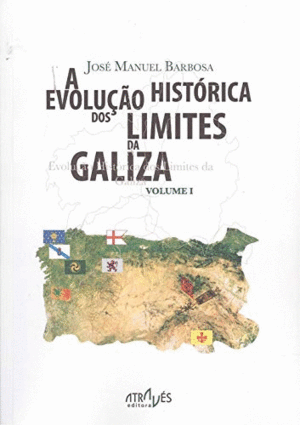 A EVOLUÇAO HISTÓRICA DOS LÍMITES DA GALIZA . VOLUME I