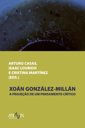 XOAN GONZALEZ MILLAN, A PROJEAO DE UM PENSAMENTO CRITICO