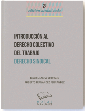 INTRODUCCION AL DERECHO COLECTIVO DEL TRABAJO. DERECHO SINDICAL. 2 ED.