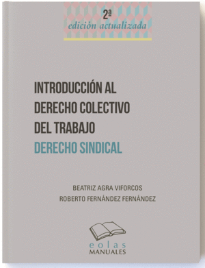 INTRODUCCION AL DERECHO COLECTIVO DEL TRABAJO. DERECHO SINDICAL. 2� ED.