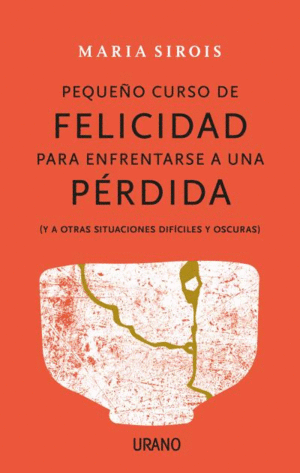 PEQUEO CURSO DE FELICIDAD PARA ENFRENTARSE A UNA PERDIDA