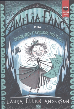 AMELIA FANG E OS TESOUROS PERDIDOS DOS YETIS