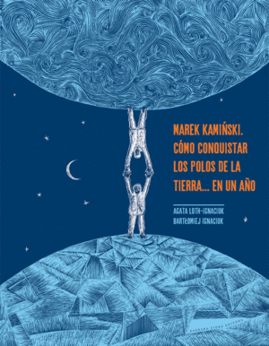 MAREK KAMINSKI. CMO CONQUISTAR LOS POLOS DE LA TIERRA... EN