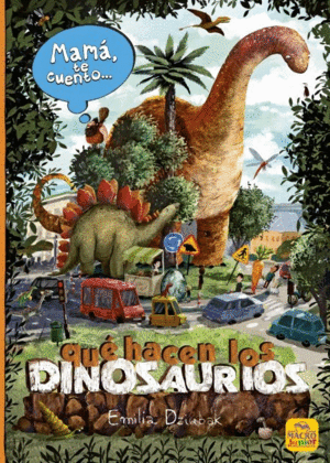 MAMA TE CUENTO... QU HACEN LOS DINOSAURIOS