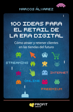 100 IDEAS PARA EL RETAIL DE LA ERA DIGITAL