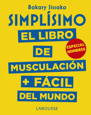 SIMPLISIMO. EL LIBRO DE MUSCULACION MAS FACIL DEL MUNDO. ESPECIAL HOMBRES