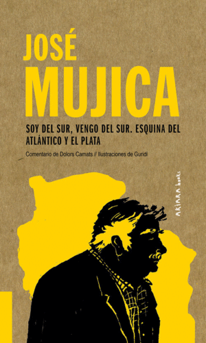JOSE MUJICA: SOY DEL SUR, VENGO DEL SUR. ESQUINA DEL ATLANTICO Y EL PLATA