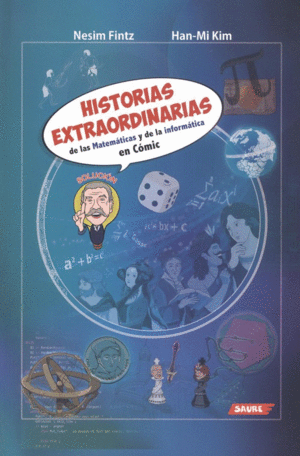 HISTORIAS EXTRAORDINARIAS DE LAS MATEMATICAS Y DE LA INFORMATICA EN COMIC