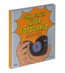 COMO SER UN SUPER FOTOGRAFO