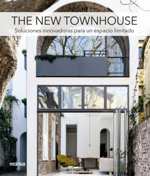 THE NEW TOWNHOUSE. SOLUCIONES INNOVADORAS PARA UN ESPACIO LIMITADO