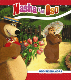 MASHA Y EL OSO. OSO ESTA ENAMORADO