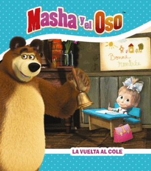 LA VUELTA AL COLE. MASHA Y EL OSO