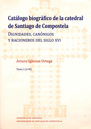 CATALOGO BIOGRAFICO DE LA CATEDRAL DE SANTIAGO DE COMPOSTELA