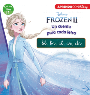 FROZEN 2. UN CUENTO PARA CADA GRUPO CONSONANTICO: BL, BR, CL, CR, DR (LEO CON DISNEY - NIVEL 1)