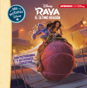 RAYA Y EL ULTIMO DRAGON. MIS LECTURAS DISNEY