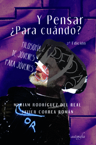 Y PENSAR �PARA CUANDO? FILOSOFIA DE JOVENES PARA JOVENES