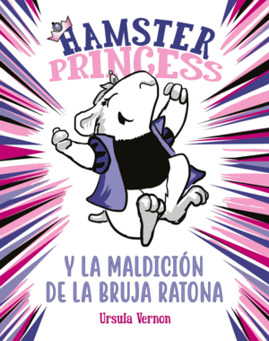 HAMSTER PRINCESS Y LA MALDICION DE LA BRUJA RATONA (HAMSTER PRINCESS)