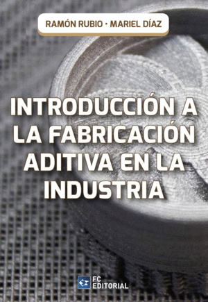 INTRODUCCION A LA FABRICACION ADITIVA EN LA INDUSTRIA