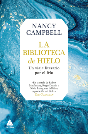 BIBLIOTECA DE HIELO:UN VIAJE LITERARIO POR EL FRIO