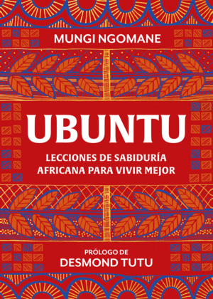 UBUNTU. LECCIONES DE SABIDURIA AFRICANA PARA VIVIR MEJOR