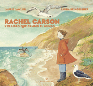 RACHEL CARSON Y EL LIBRO QUE CAMBIO EL MUNDO