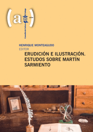 ERUDICION E ILUSTRACION. ESTUDOS SOBRE MARTIN SARMIENTO