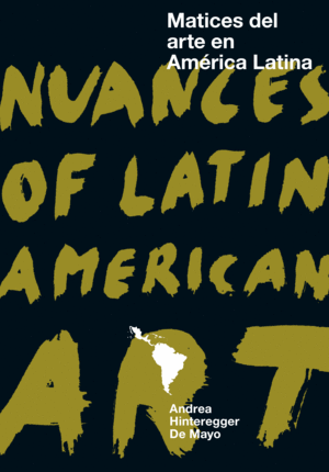 MATICES DEL ARTE EN AMRICA LATINA / NUANCES OF LATIN AMERICAN ART