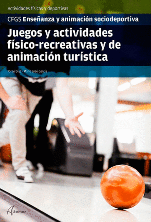 JUEGOS Y ACTIVIDADES FISICO-RECREATIVAS Y DE ANIMACION TURISTICA