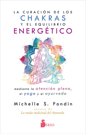 LA CURACION DE LOS CHAKRAS Y EL EQUILIBRIO ENERGETICO MEDIANTE LA ATENCION PLENA