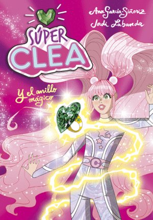 SUPER CLEA Y EL ANILLO MAGICO (SERIE SUPER CLEA 1)