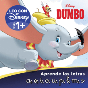 DUMBO. APRENDE LAS LETRAS (LEO CON DISNEY - NIVEL 1+)