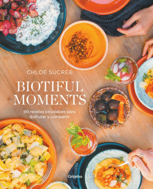 BIOTIFUL MOMENTS:90 RECETAS SALUDABLES.(ALIMENTACI